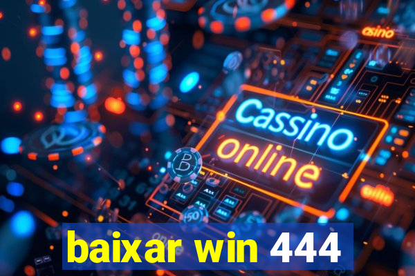 baixar win 444